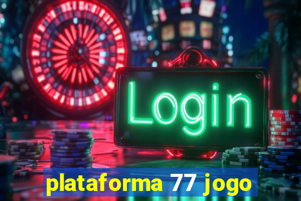 plataforma 77 jogo